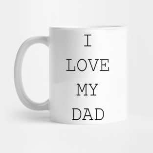I LOVE MY DAD Mug
